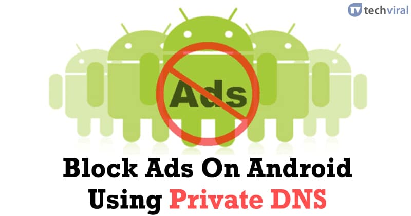كيفية منع الإعلانات على أندرويد باستخدام DNS خاص