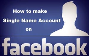 Make Single Name Facebook Account [Latest & Working]