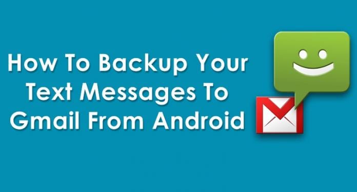 Backup Your Text Messages To Gmail From Android
