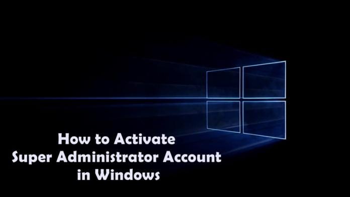 How to Activate Super Administrator Account in Windows 7/8/8.1/10