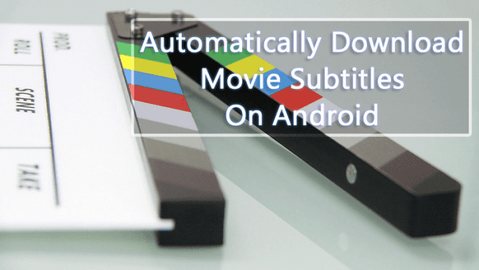 Hur man automatiskt laddar ner filmundertexter på Android