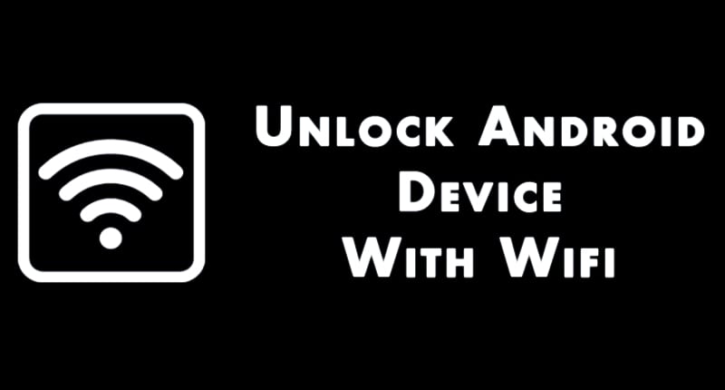 How To Unlock Android Device With Home Wifi