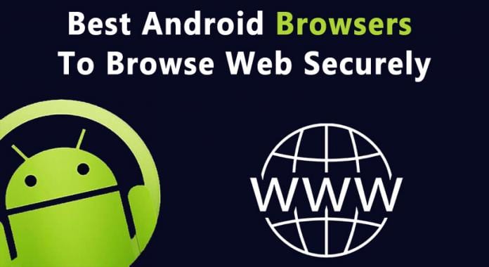 Best Secure Browser For Your Android To Browse Securely