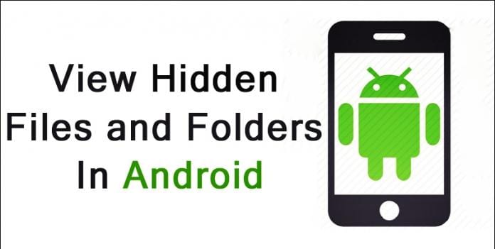 View Hidden Files and Folders In Android
