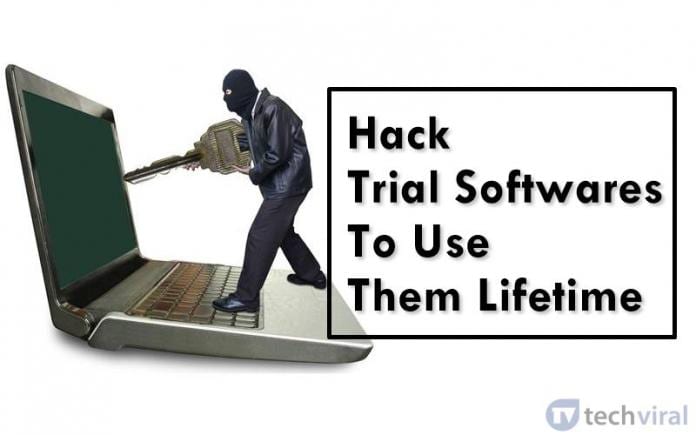 How to Hack Trial Softwares To Use Them Lifetime