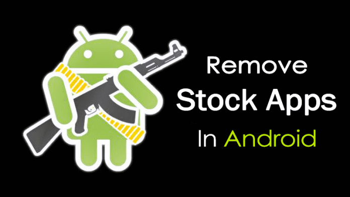 Remove Stock Apps In Android