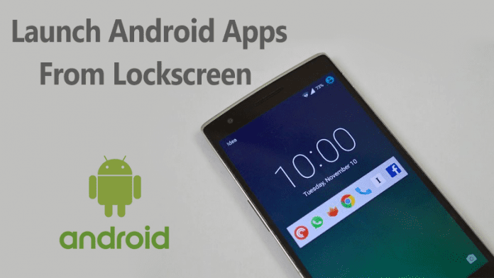 How to Launch Your Favourite Apps From Android Lockscreen