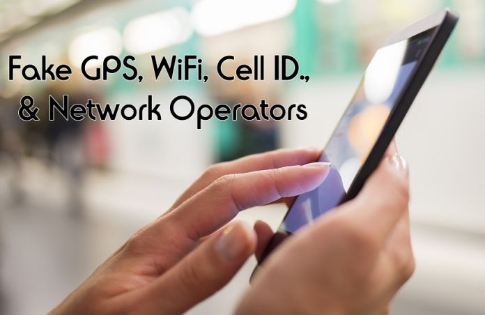 Add Fake GPS, WiFi, Cell ID & Network