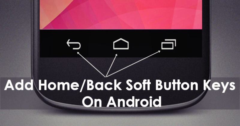 Add Home/Back Soft Button Keys On Android