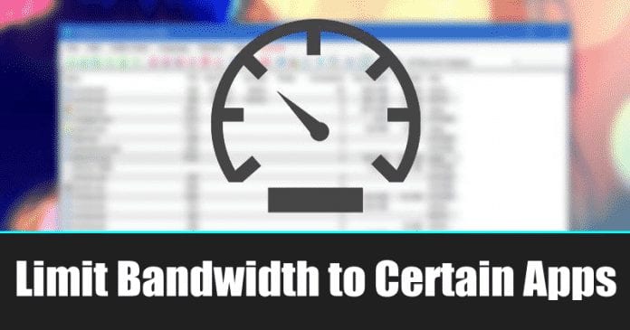 How to Limit Bandwidth to Certain Applications in Windows 10