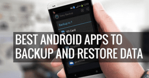 10 Best Android Apps To Backup/Restore Data in 2022