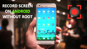 How To Record Screen On Android Without Root (No Root)