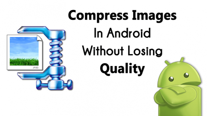How To Compress Images In Android Without Loosing Quality