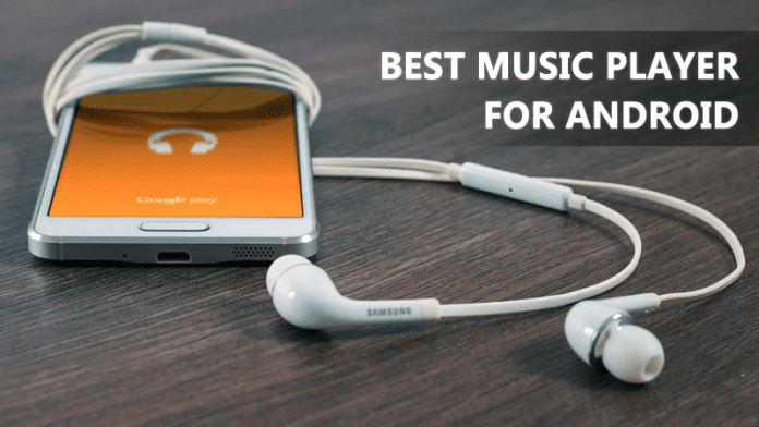 Top 10 Best Free Music Players For Your Android Device