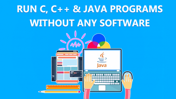 How To Run C, C++ & Java Programs Without Any Software