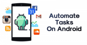 How to Smartly Automate Any Tasks on Your Android Phone