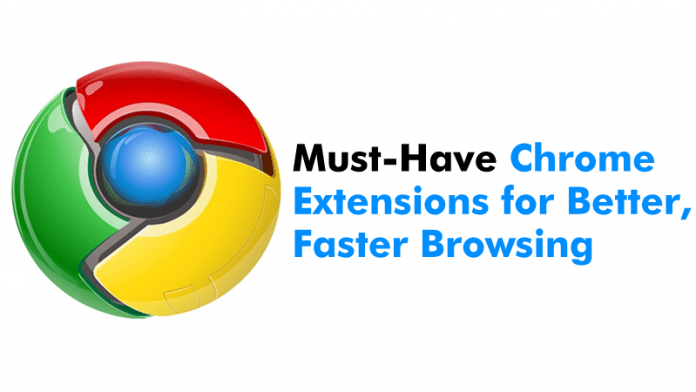 15 Must-Have Chrome Extensions For Better & Faster Browsing