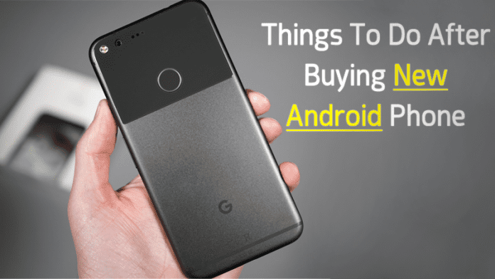 10 Things To Do Immediately After Buying New Android Phone