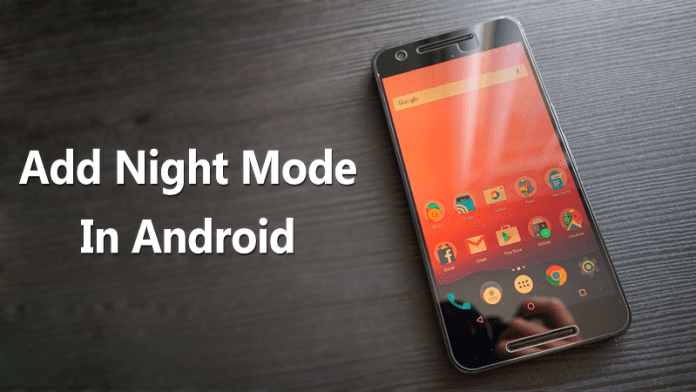 How To Add Night Mode Feature In Android Without Rooting