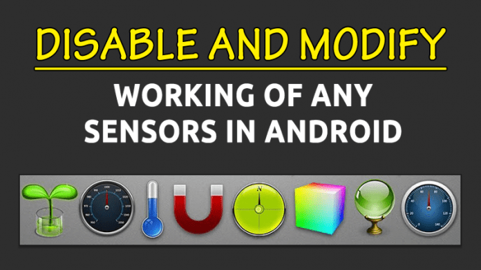 How To Disable And Modify Working Of Any Sensors In Android