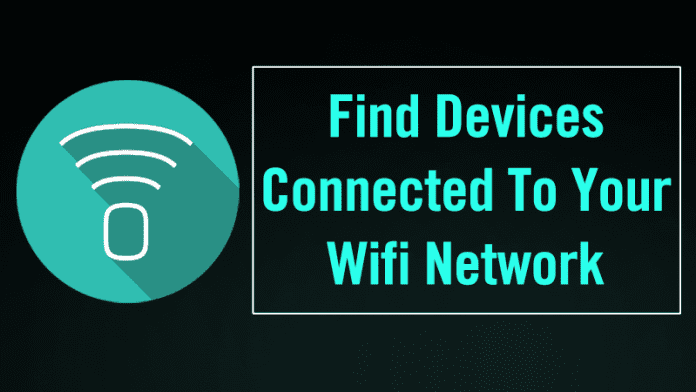 Find Devices Connected To Your Wifi Network