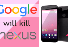 Google Is Killing The Nexus Line Smartphones.