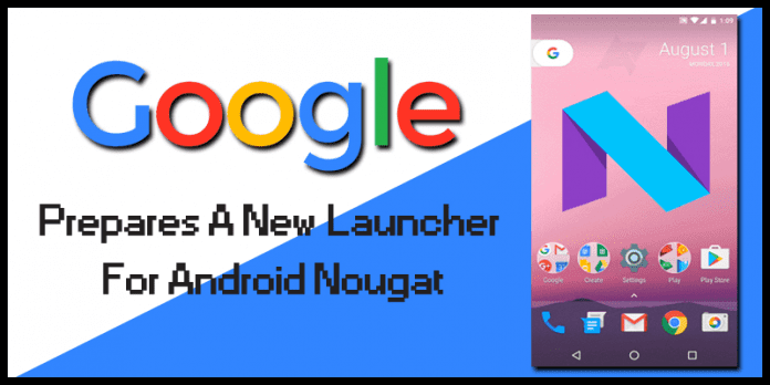 Google Prepares A New Launcher For Android Nougat