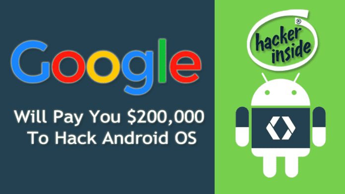 Google Will Pay You $200,000 To Hack Android OS