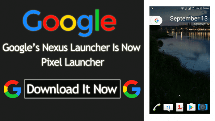 Google’s Nexus Launcher Is Now Pixel Launcher And You Can Download It Now