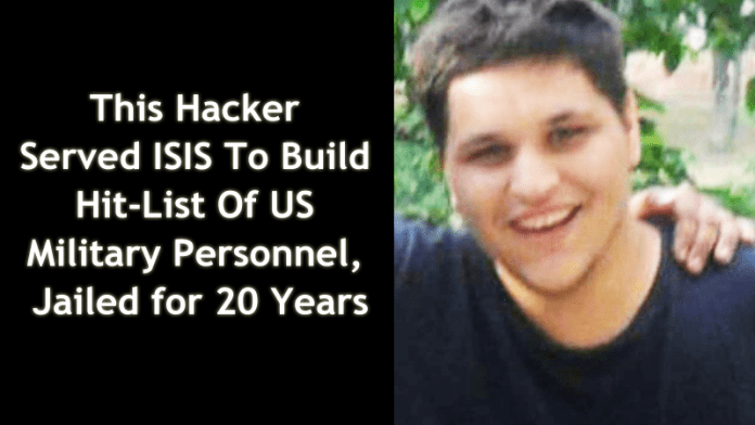 Hacker Who Served ISIS To Build Hit-List Of US Military Personnel Jailed for 20 Years