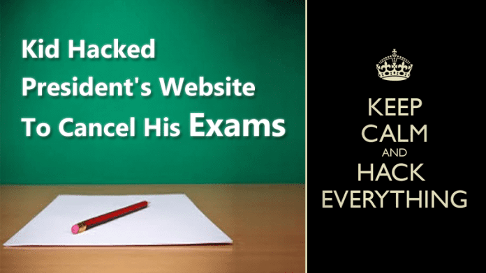 This Kid Hacked President's Website To Cancel His Exams