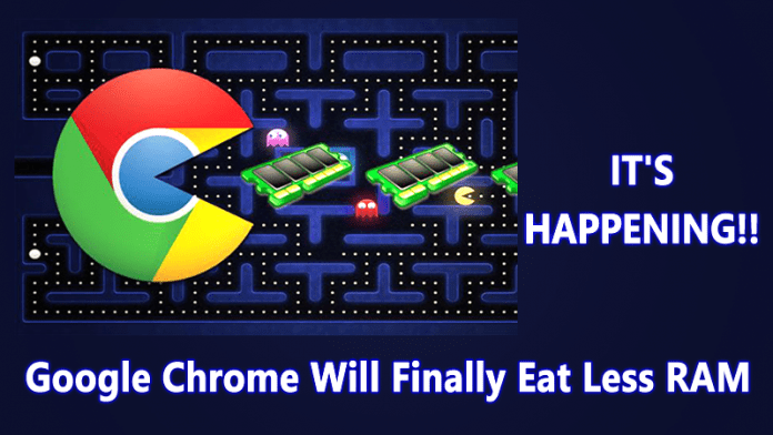 Google Chrome Will Finally Eat Less RAM
