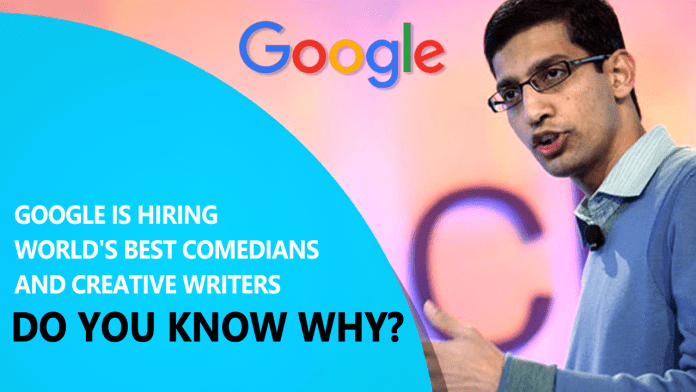 Here's Why Google is Hiring World's Best Comedians and Creative Writers