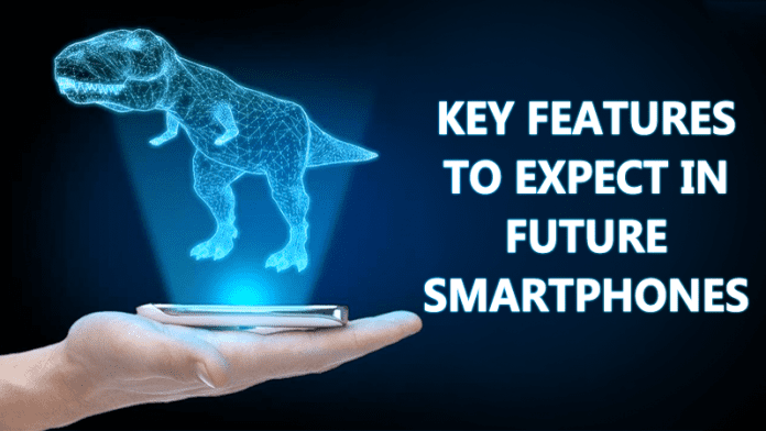 5 Key Technology Features To Expect in Future Smartphones