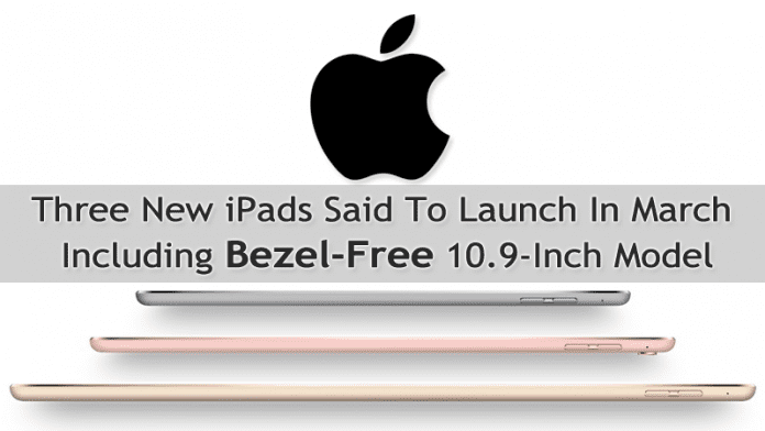 Apple To Launch Three New iPads In March, Including Bezel-Free 10.9-Inch Model