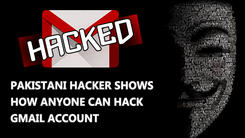 Pakistani Hacker Shows How Anyone Can Hack Gmail Account