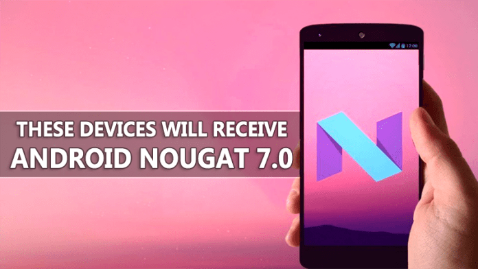 Here's A List Of Phones That Will Receive Android Nougat 7.0 Update
