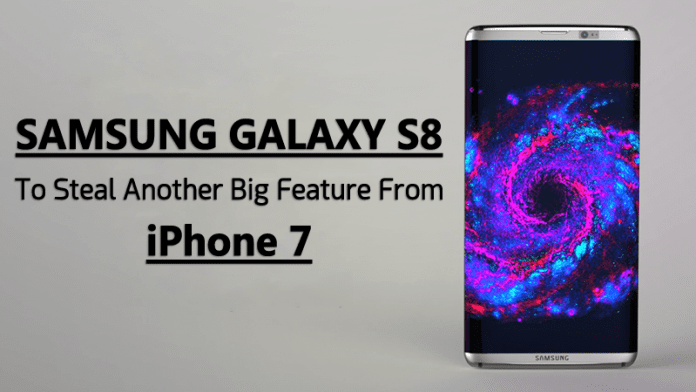 Galaxy S8 Will Steal Another Big Feature From The iPhone 7