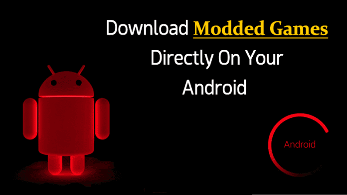 Download Modded Games Directly On Your Android Device