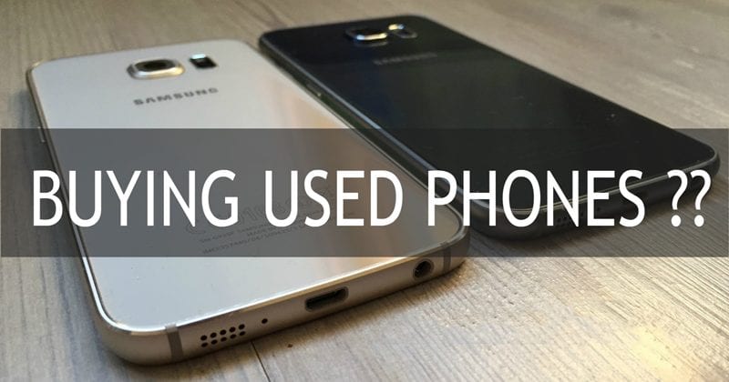 10 Things To Remember Before Buying A Used Smartphone