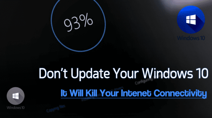 Don’t Update Your Windows 10! It Will Kill Your Intenet Connectivity