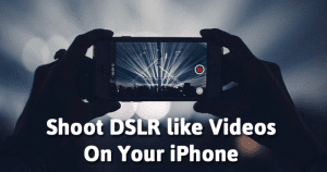10 Useful Apps To Shoot DSLR Like Videos On Your iPhone