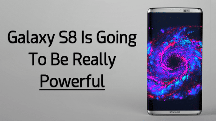 Latest Leaks Reveal How Powerful The Galaxy S8 Is Going To Be