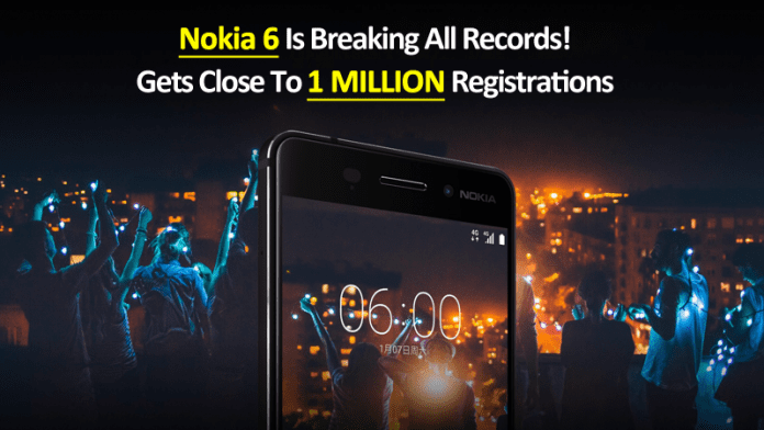 Nokia 6 Is Breaking All Records! Gets Close To 1 Million Registrations