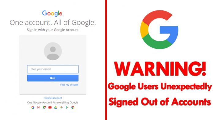 Beware! Google Is Unexpectedly Signing People Out Of Their Accounts