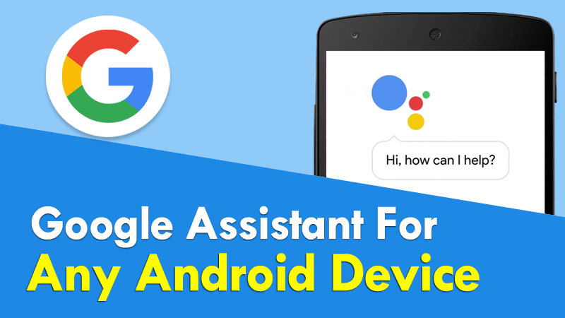 Finally, Google Assistant Is Coming To A Lot More Android Devices