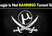 Google Is Not Banning Your favorite Torrent Sites