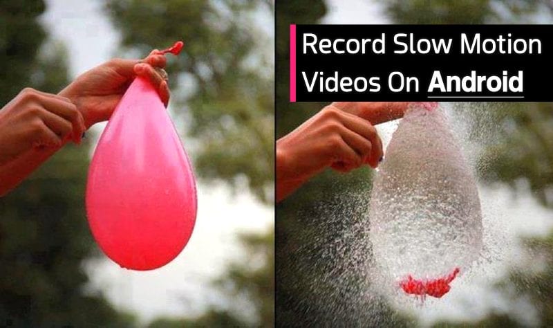  Record Slow Motion Videos In Android Device