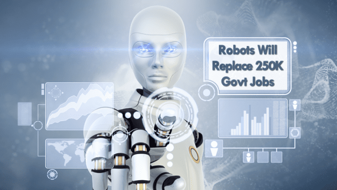 Robots Will Replace 250000 Govt Jobs And That's Just The Beginning