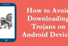 How to Avoid Downloading Trojans on Android Devices